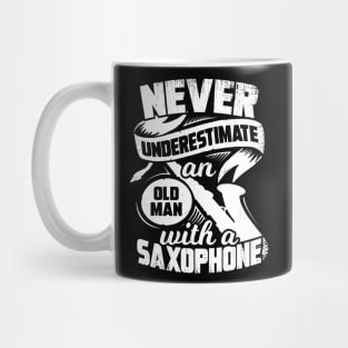 Never Underestimate An Old Man With A Saxophone Mug